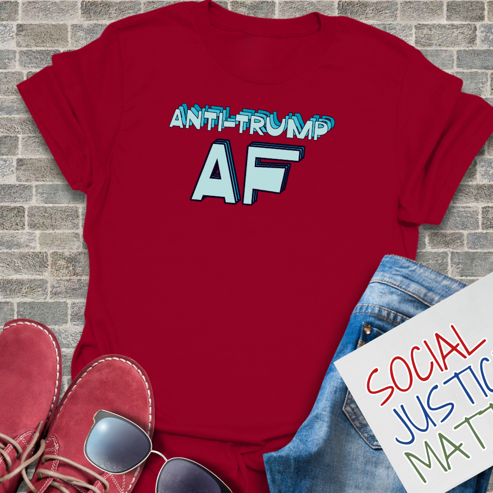 Anti-Trump AF - Unisex T-Shirt