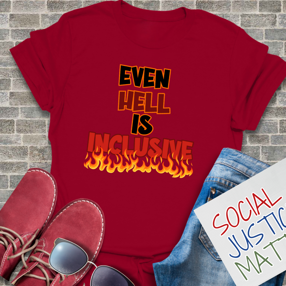 Even Hell is Inclusive - Unisex T-Shirt