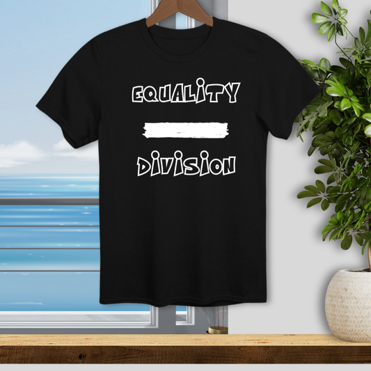 Equality Over Division - Unisex T-Shirt