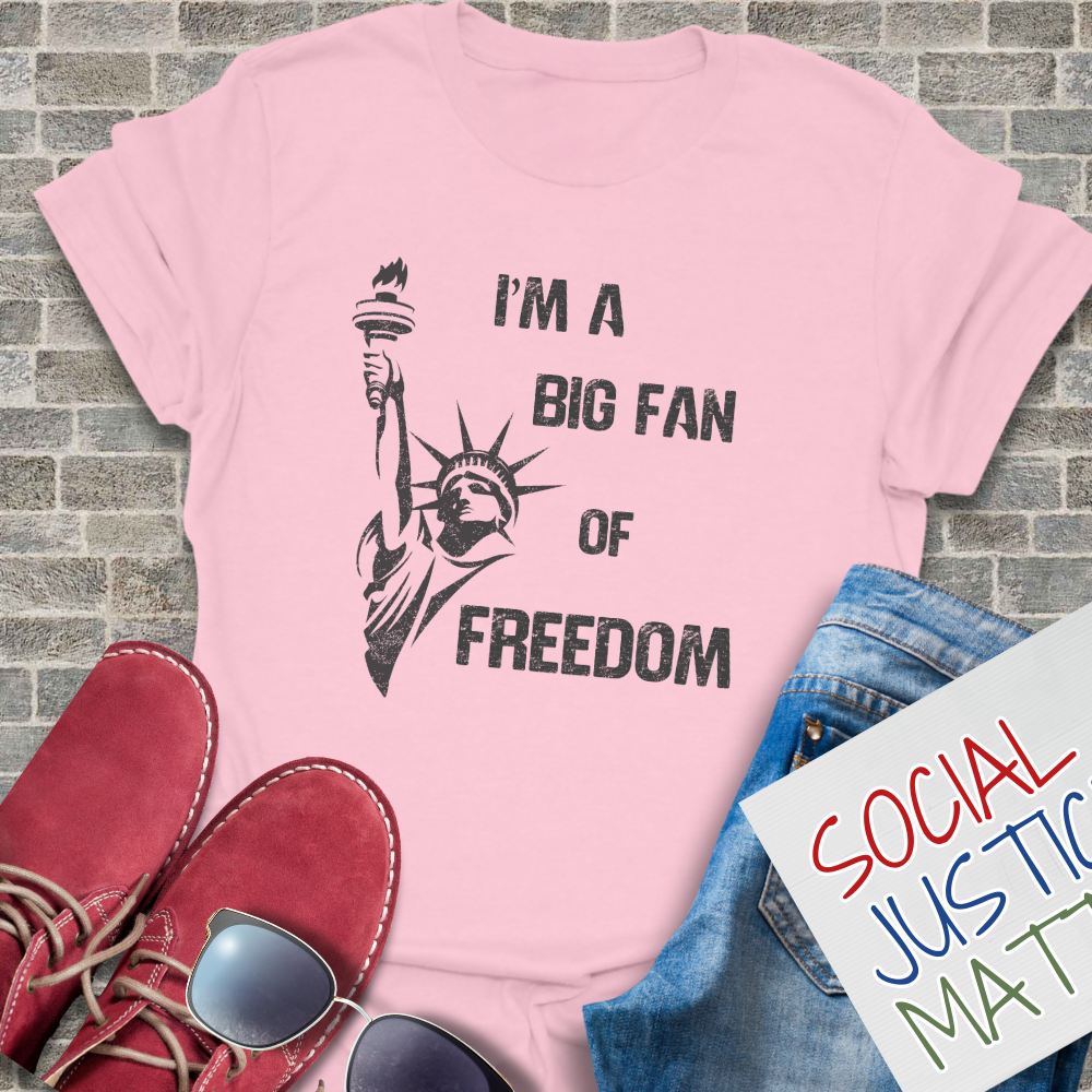 I'm a Big Fan of Freedom - Unisex T-Shirt
