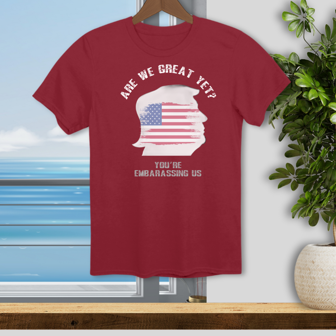 Are We Great Yet? - Unisex T-Shirt