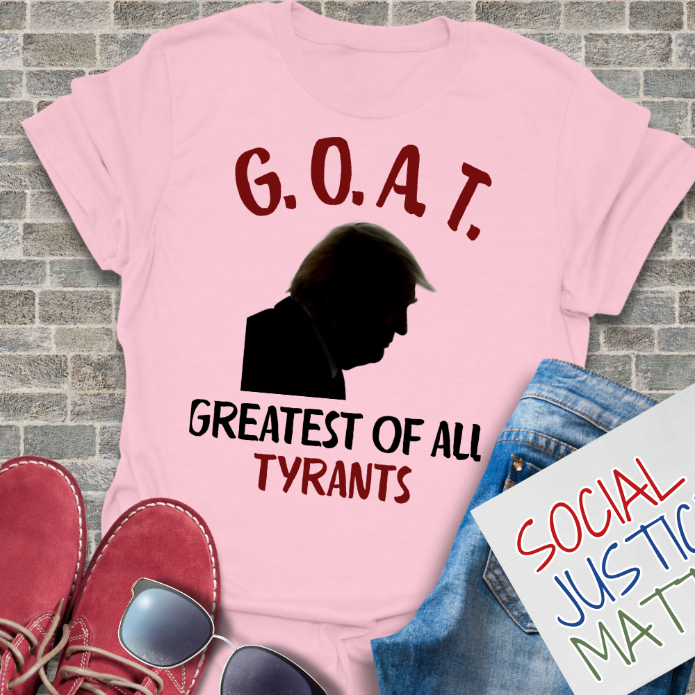 GOAT Greatest of All Tyrants - Unisex T-Shirt