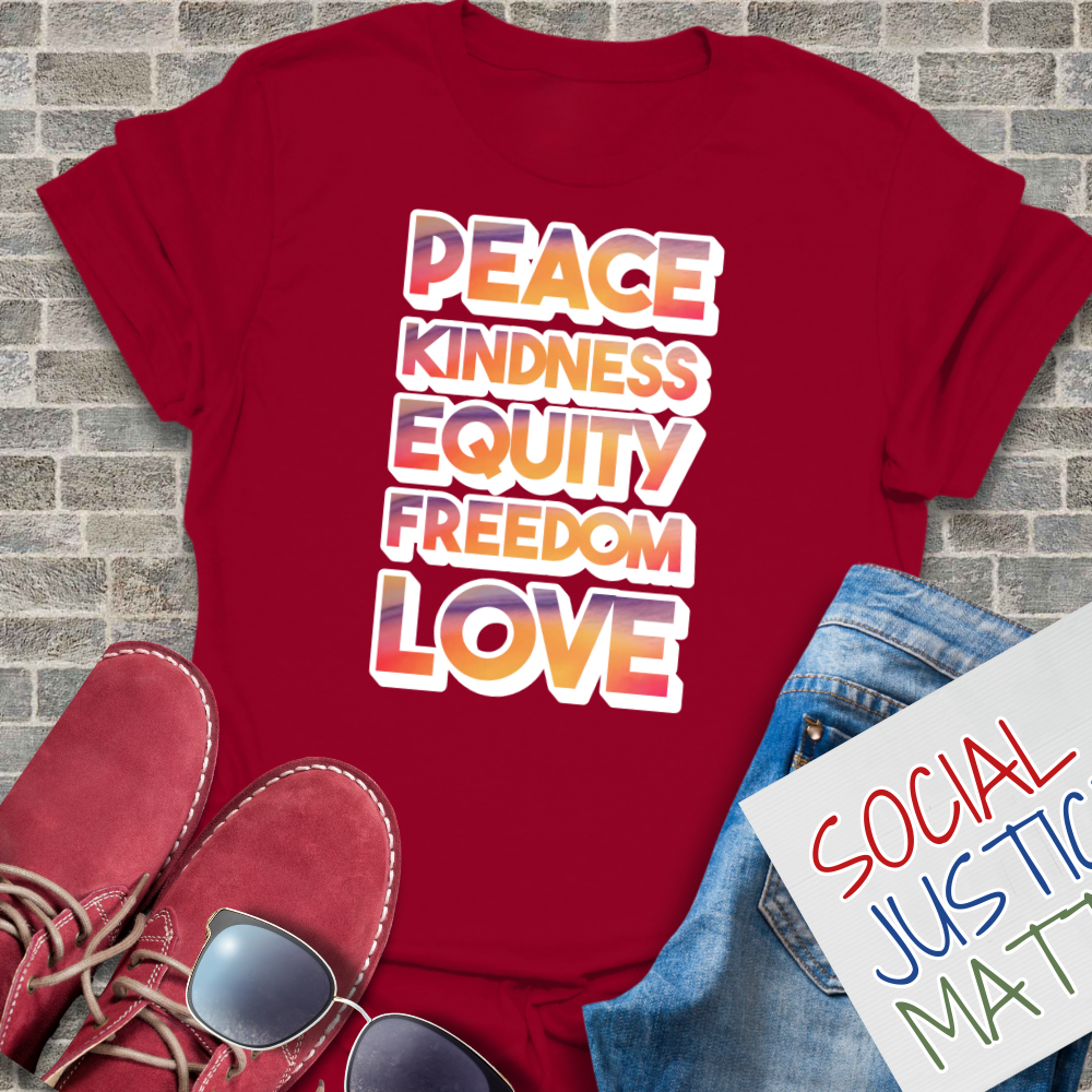 Peace, Kindness, Equity, Freedom, Love - Unisex T-Shirt