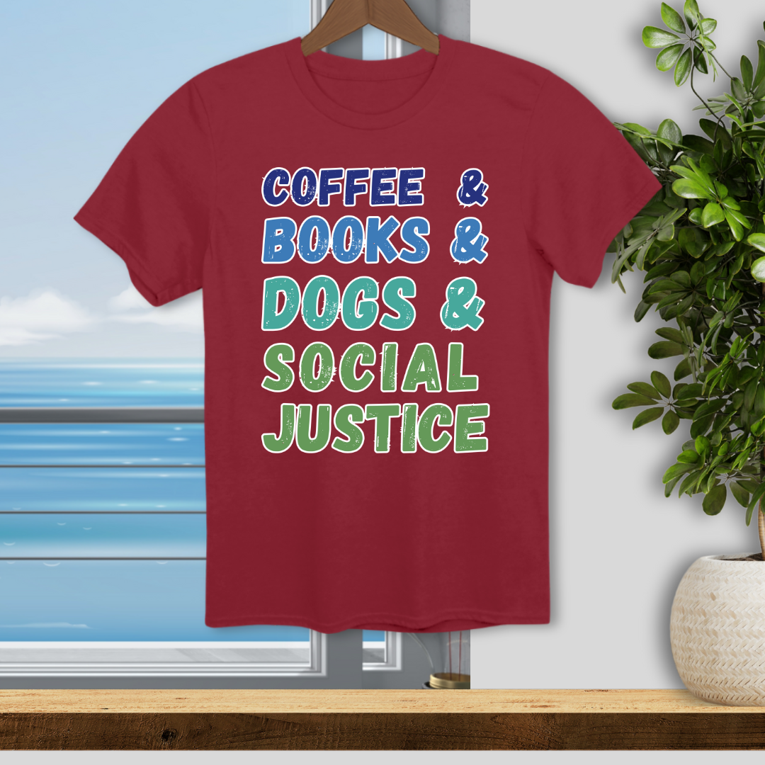 Coffee Books Dogs and Social Justice - Unisex T-Shirt