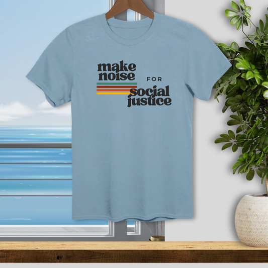 Make Noise for Social Justice - Unisex T-Shirt