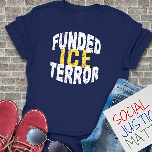 ICE: Funded Terror- Soft-Style Unisex T-Shirt