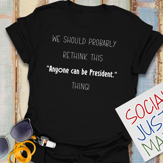 Anyone Can Be President - Unisex T-Shirt