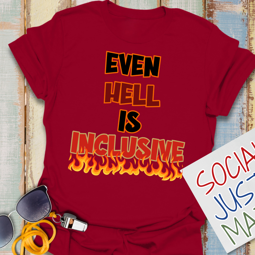 Even Hell is Inclusive - Unisex T-Shirt