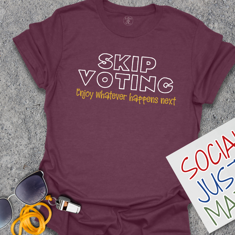 Skip Voting - Unisex T-Shirt