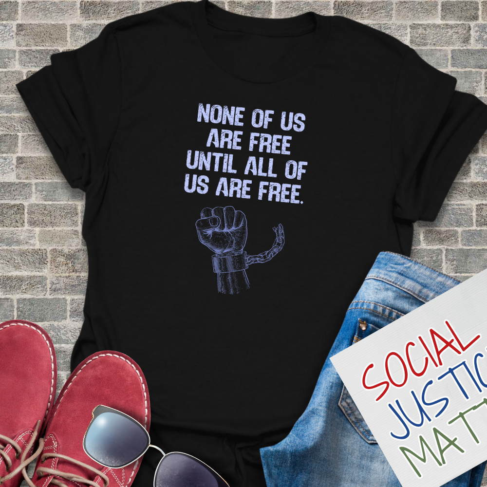 None of Us Are Free - Unisex T-shirt