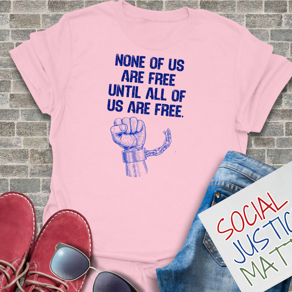 None of Us Are Free - Unisex T-shirt