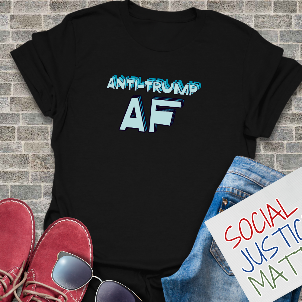 Anti-Trump AF - Unisex T-Shirt