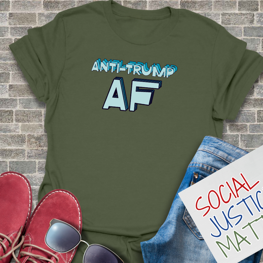 Anti-Trump AF - Unisex T-Shirt