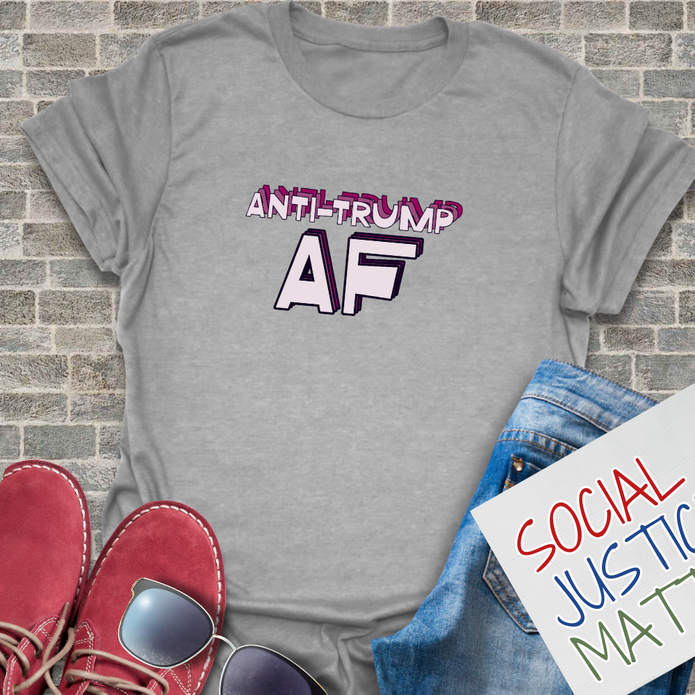 Anti-Trump AF - Unisex T-Shirt