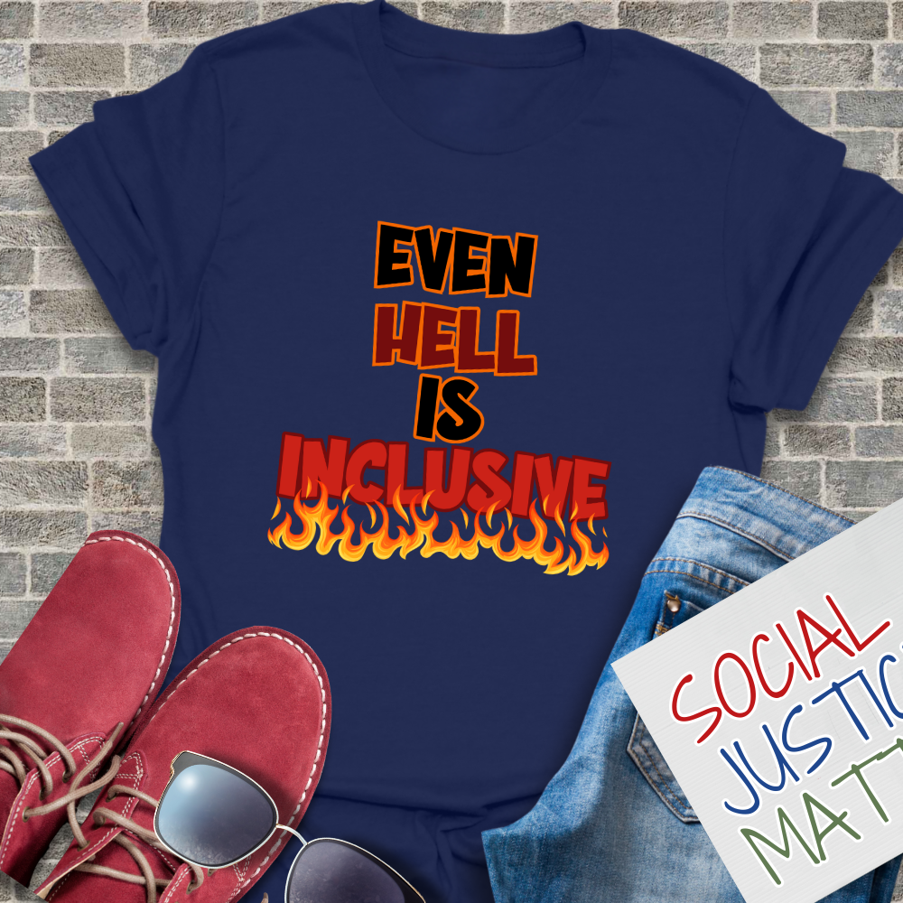 Even Hell is Inclusive - Unisex T-Shirt