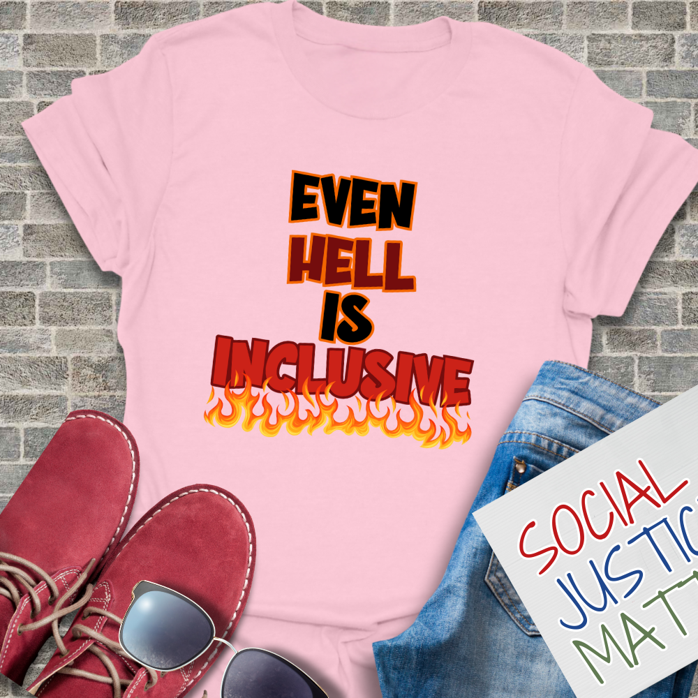 Even Hell is Inclusive - Unisex T-Shirt