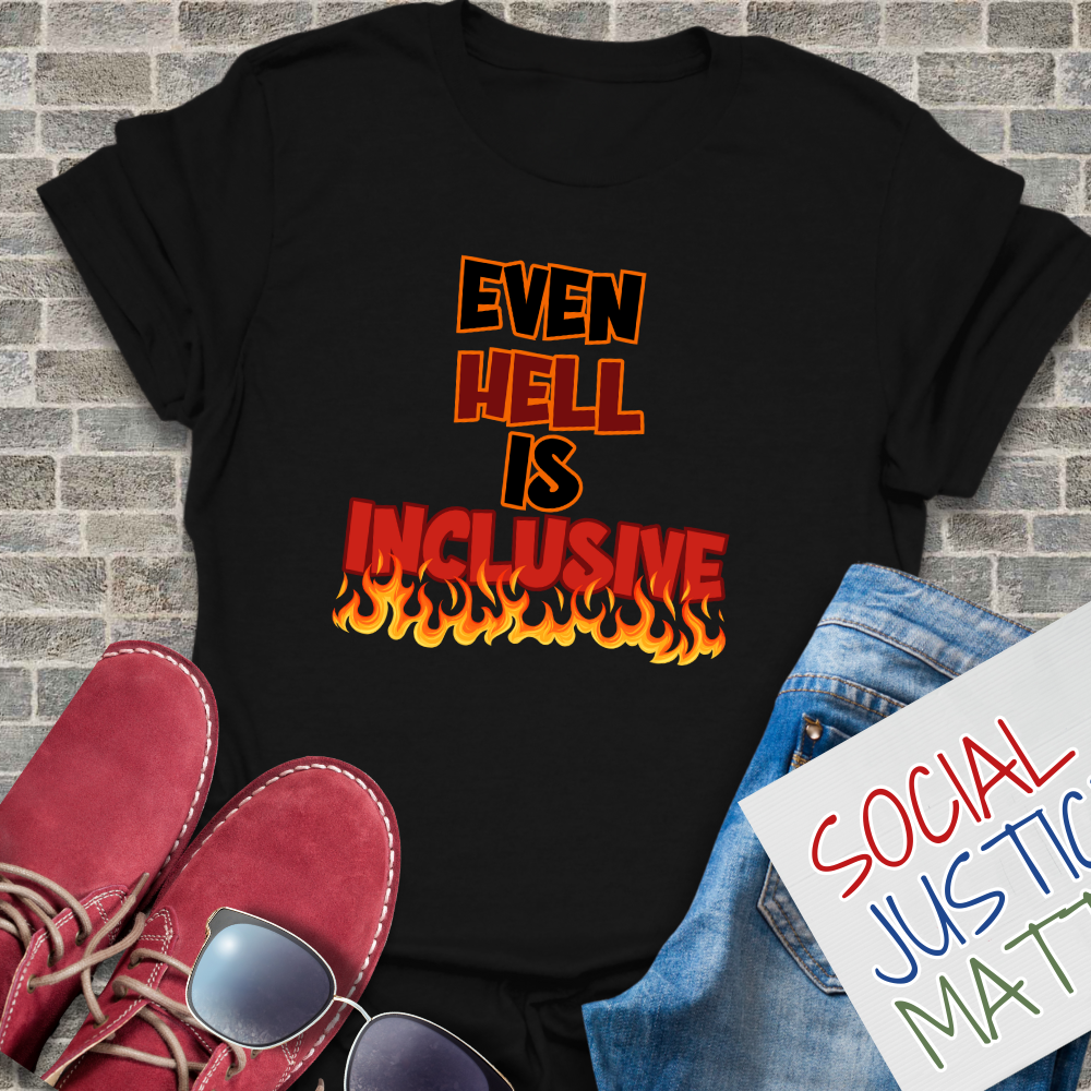 Even Hell is Inclusive - Unisex T-Shirt