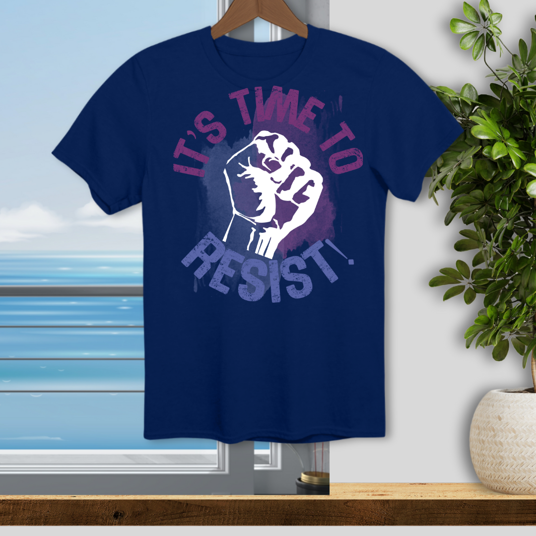 It's Time to Resist - Unisex T-Shirt