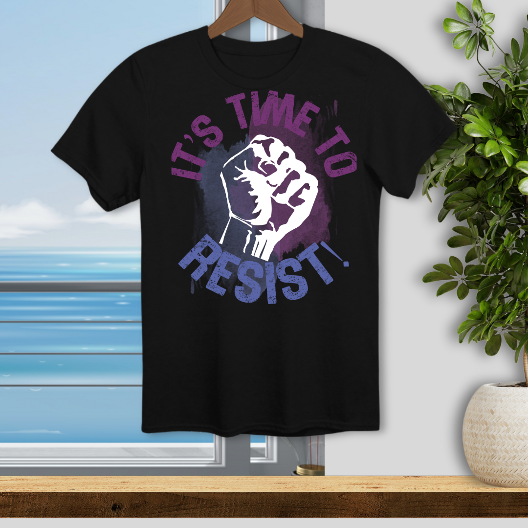 It's Time to Resist - Unisex T-Shirt