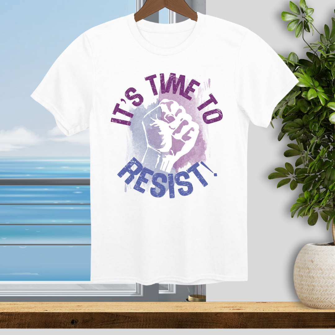It's Time to Resist - Unisex T-Shirt