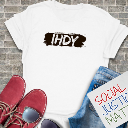I H D Y? - Unisex T-Shirt
