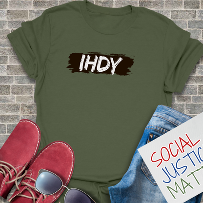 I H D Y? - Unisex T-Shirt