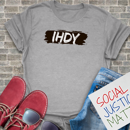I H D Y? - Unisex T-Shirt