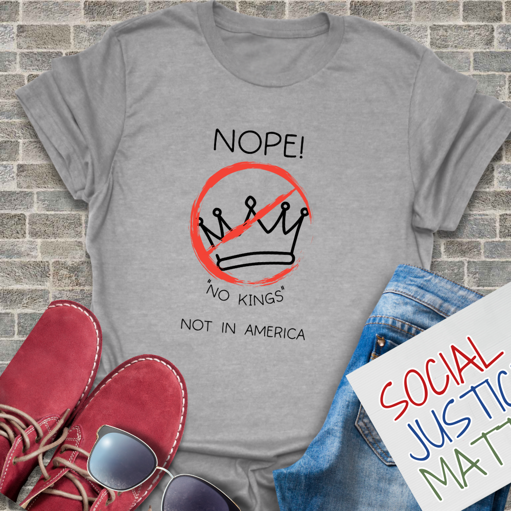 Nope! No KIngs! - Unisex T-Shirt