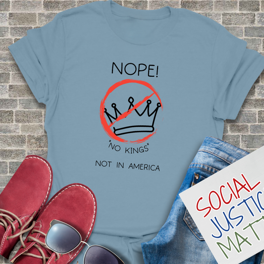 Nope! No KIngs! - Unisex T-Shirt