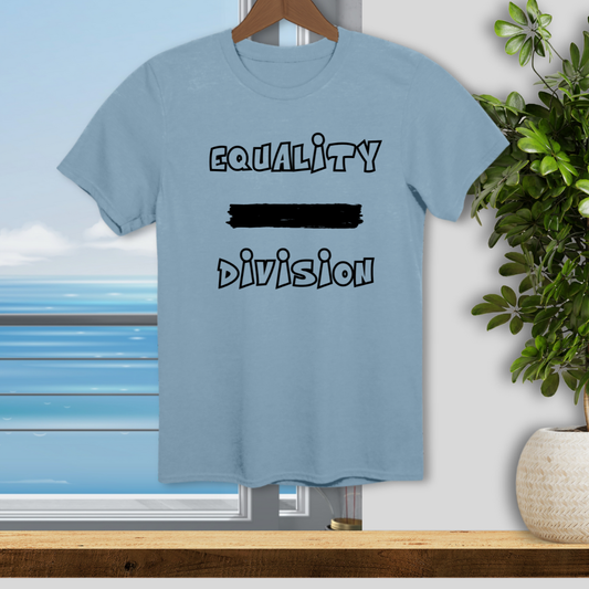 Equality Over Division - Unisex T-Shirt