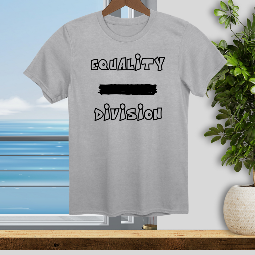 Equality Over Division - Unisex T-Shirt