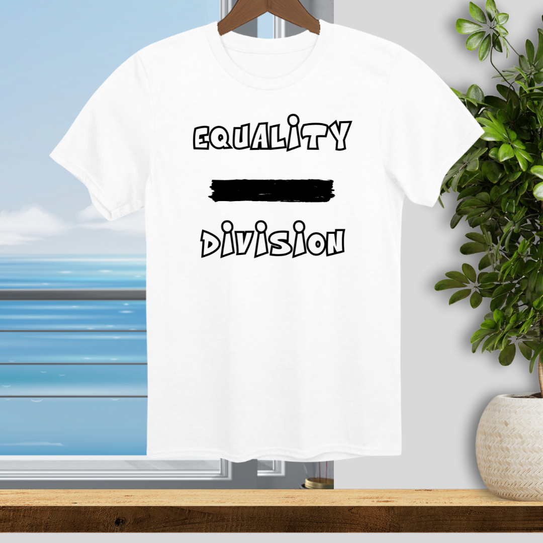 Equality Over Division - Unisex T-Shirt