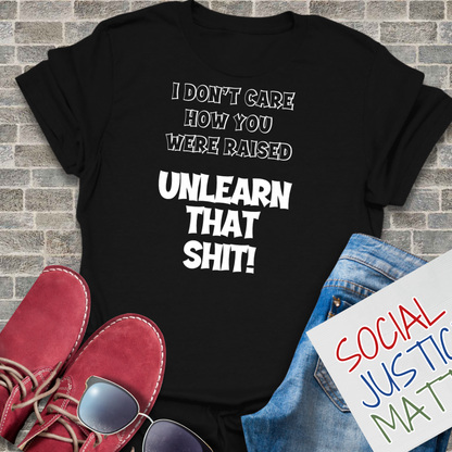 How You Were Raised - Unisex T-Shirt