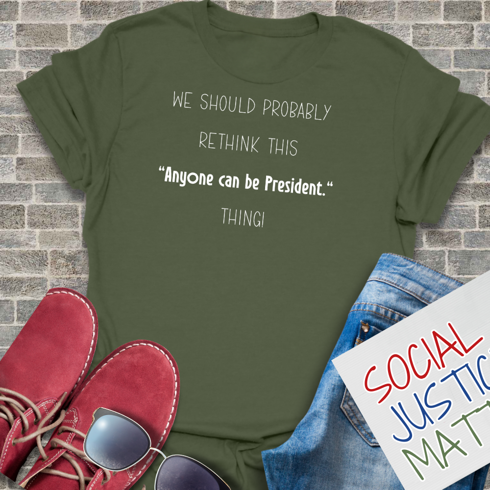 Anyone Can Be President - Unisex T-Shirt