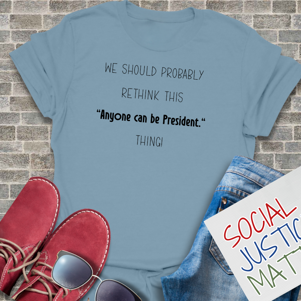 Anyone Can Be President - Unisex T-Shirt