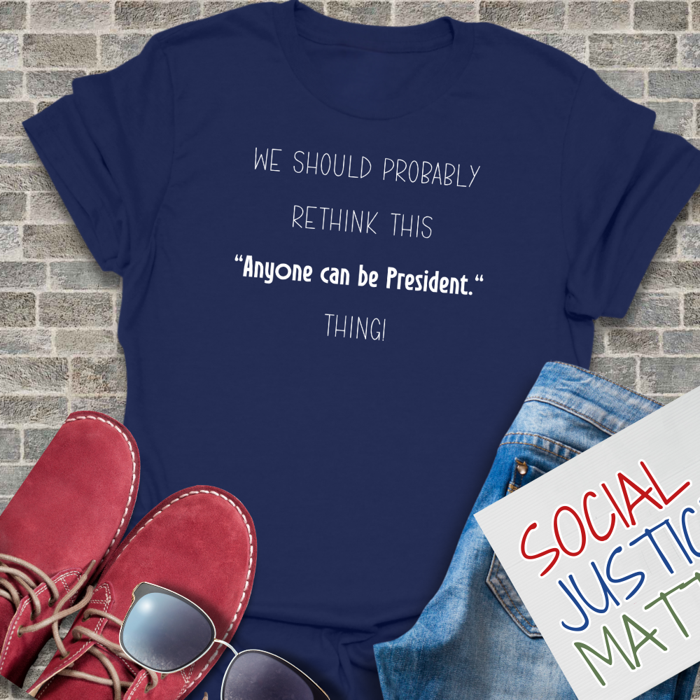 Anyone Can Be President - Unisex T-Shirt