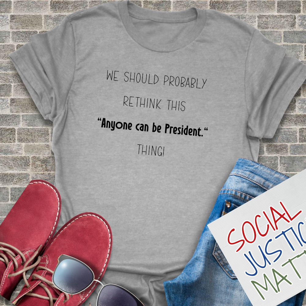 Anyone Can Be President - Unisex T-Shirt