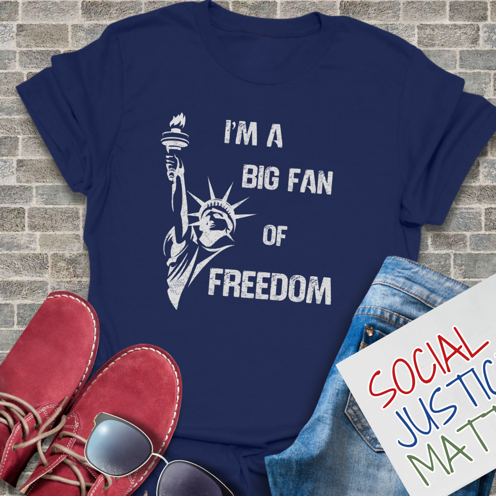 I'm a Big Fan of Freedom - Unisex T-Shirt