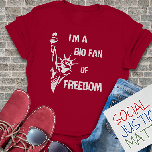 I'm a Big Fan of Freedom - Unisex T-Shirt