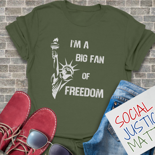 I'm a Big Fan of Freedom - Unisex T-Shirt