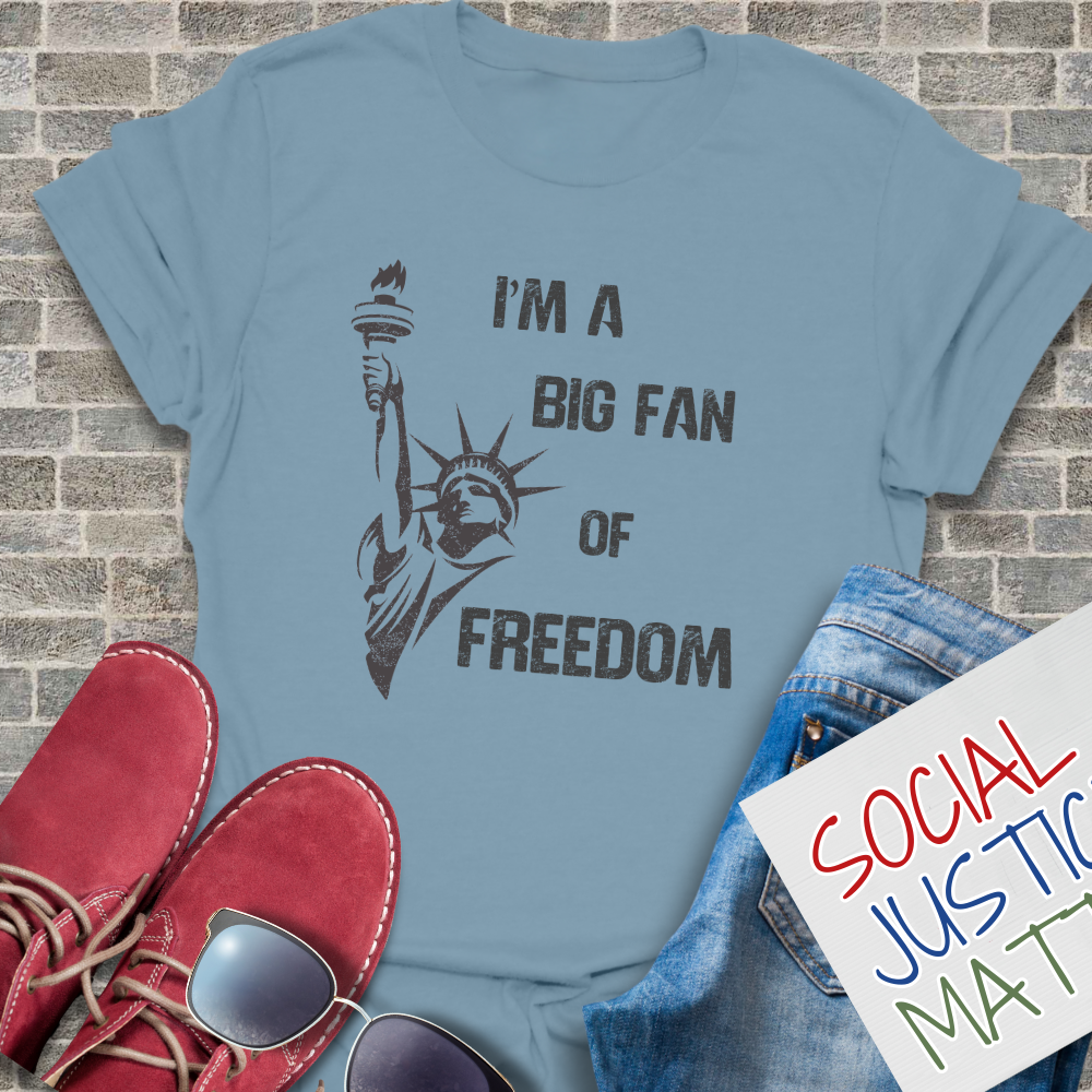 I'm a Big Fan of Freedom - Unisex T-Shirt