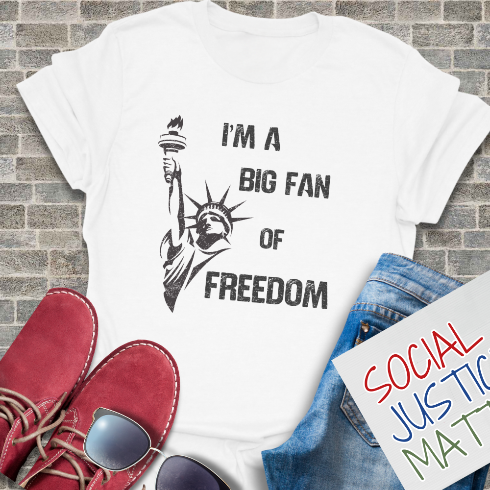I'm a Big Fan of Freedom - Unisex T-Shirt
