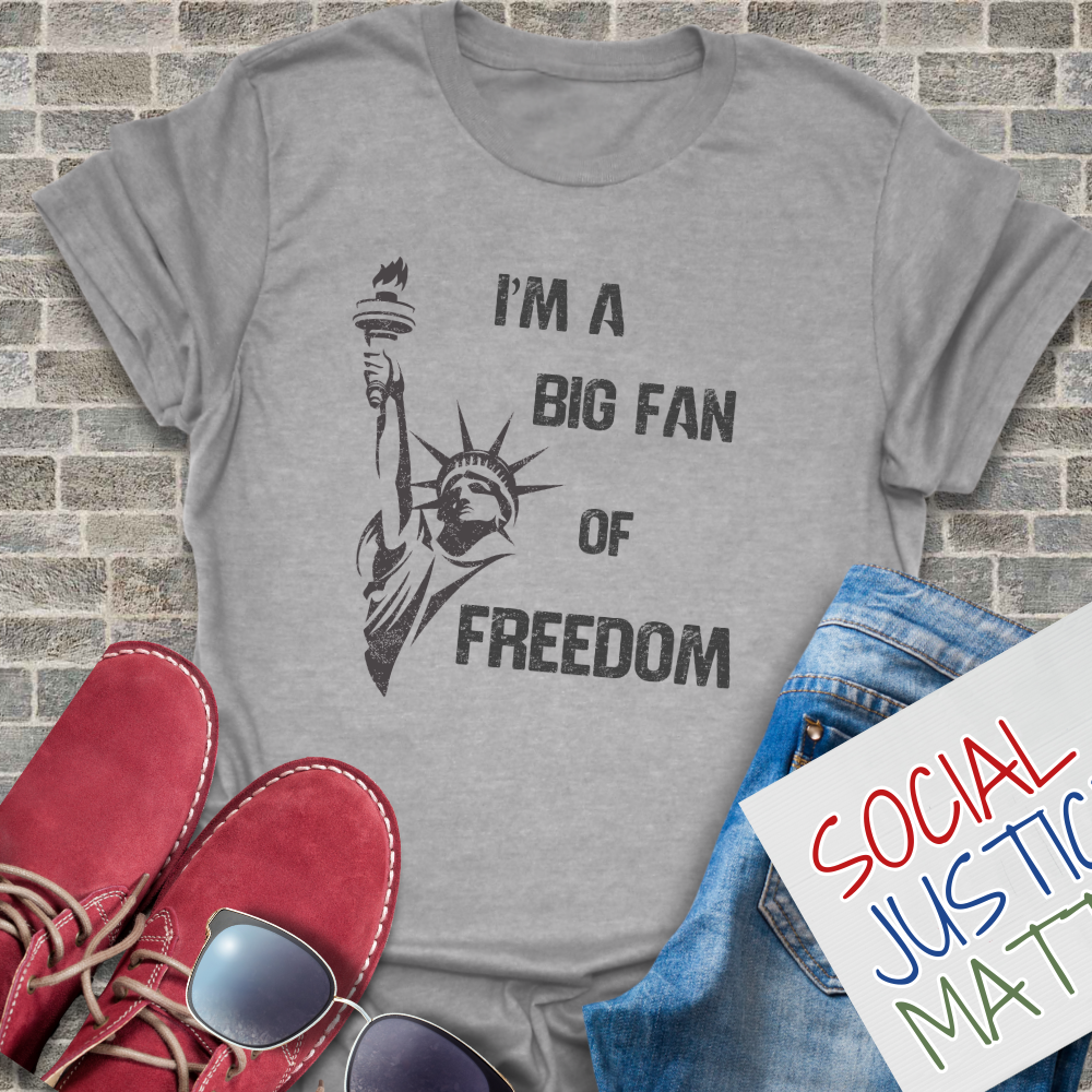 I'm a Big Fan of Freedom - Unisex T-Shirt