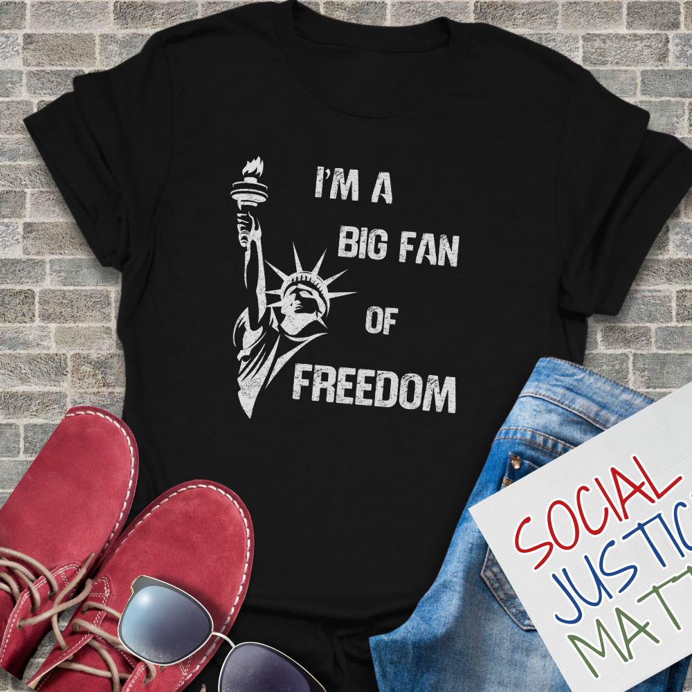 I'm a Big Fan of Freedom - Unisex T-Shirt