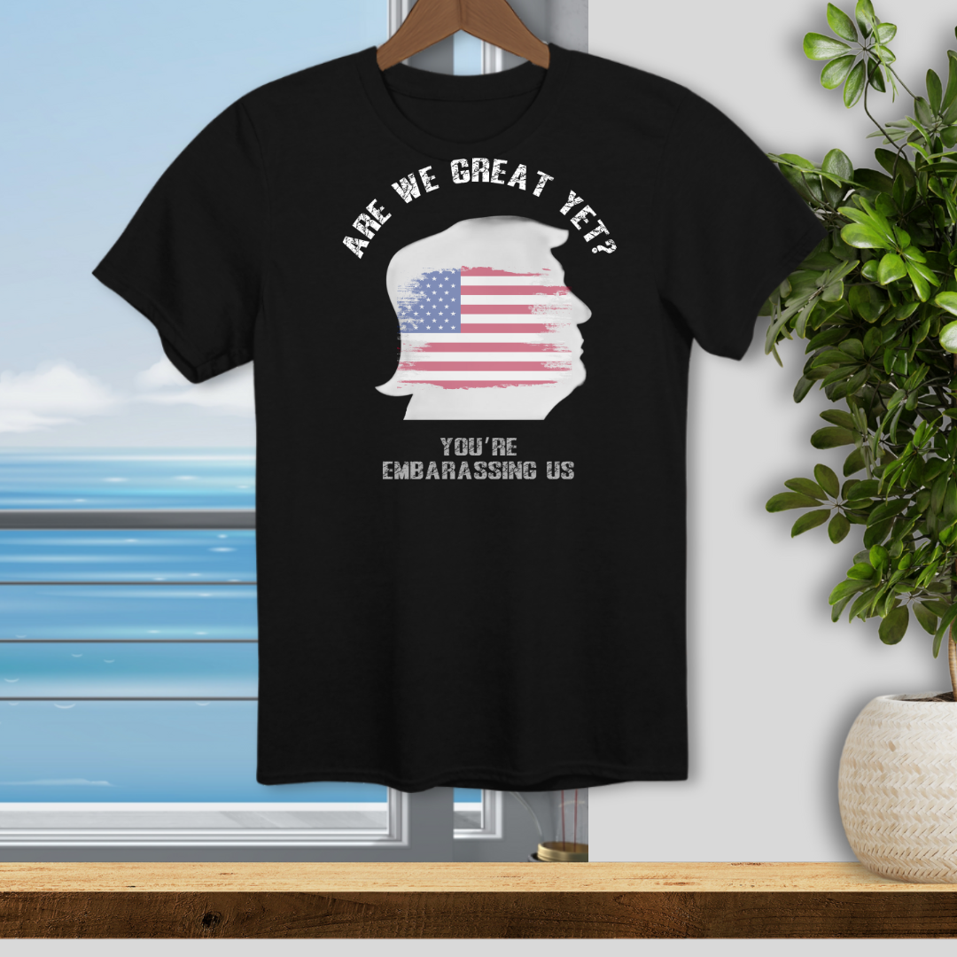 Are We Great Yet? - Unisex T-Shirt