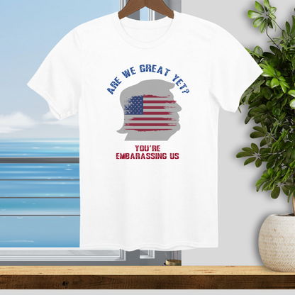 Are We Great Yet? - Unisex T-Shirt