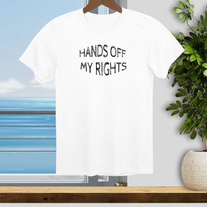 Hands Off My Rights! - Unisex T-Shirt