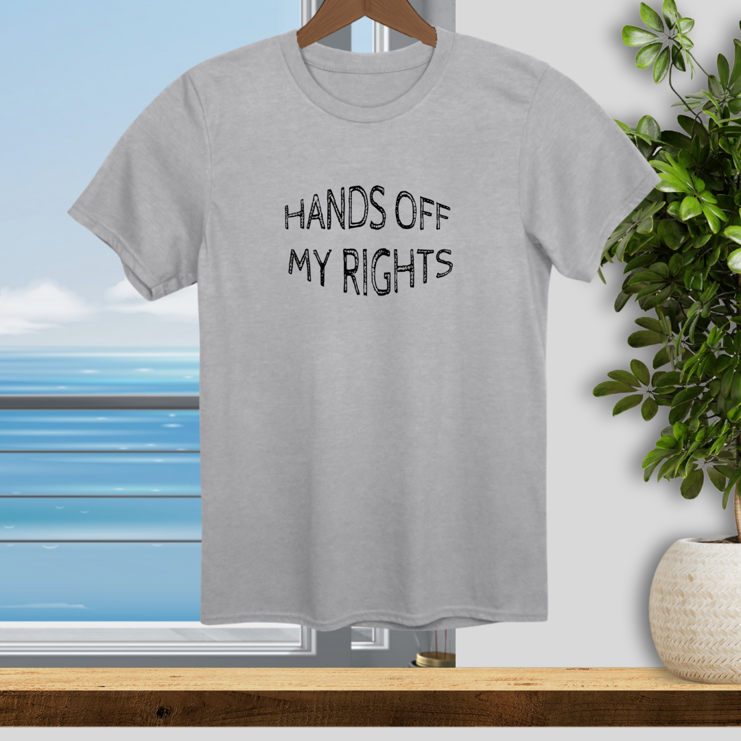 Hands Off My Rights! - Unisex T-Shirt