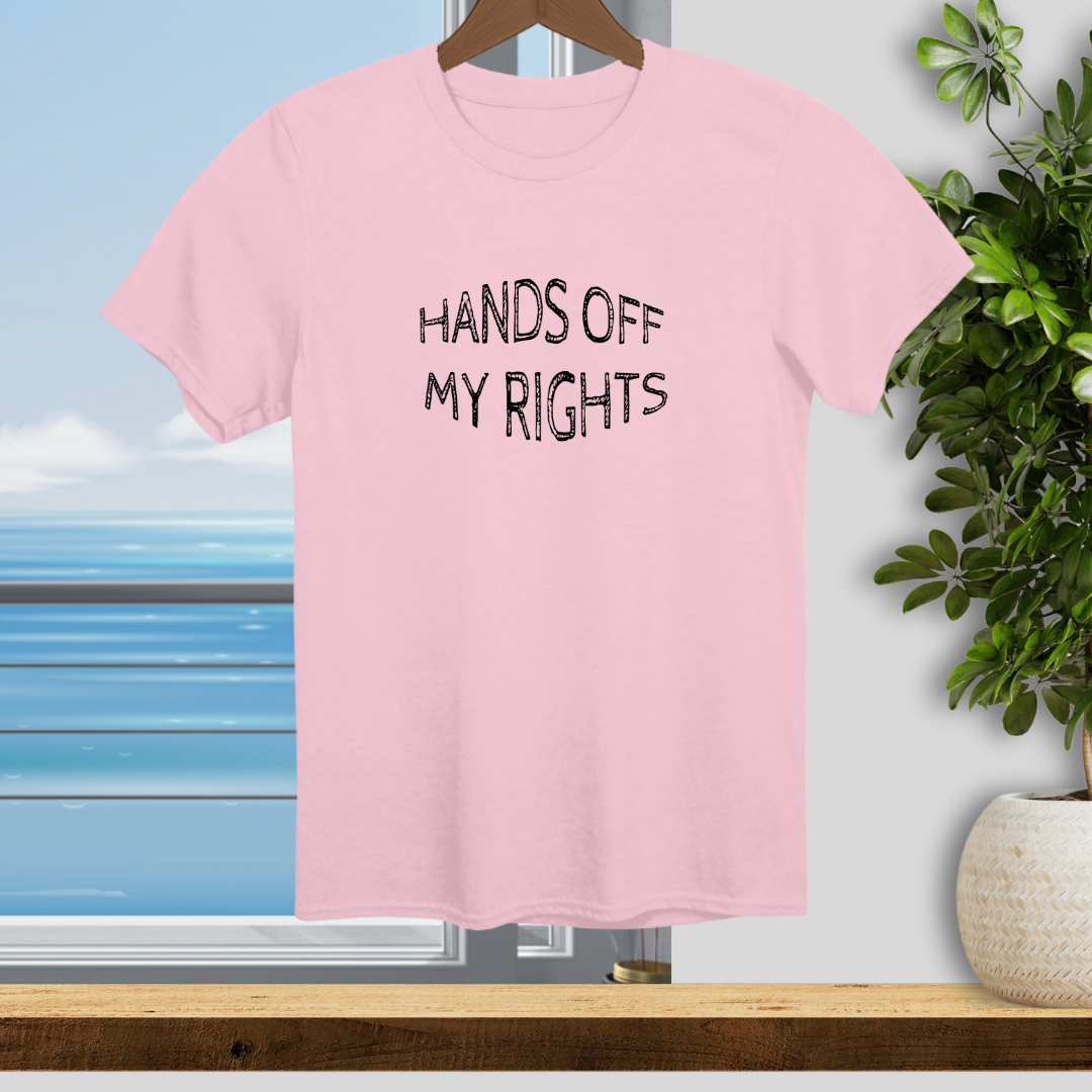Hands Off My Rights! - Unisex T-Shirt