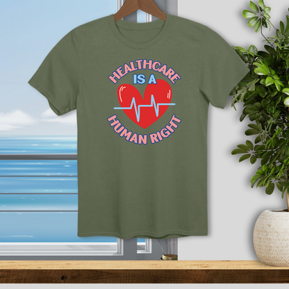 Healthcare is a Human Right - Unisex T-Shirt